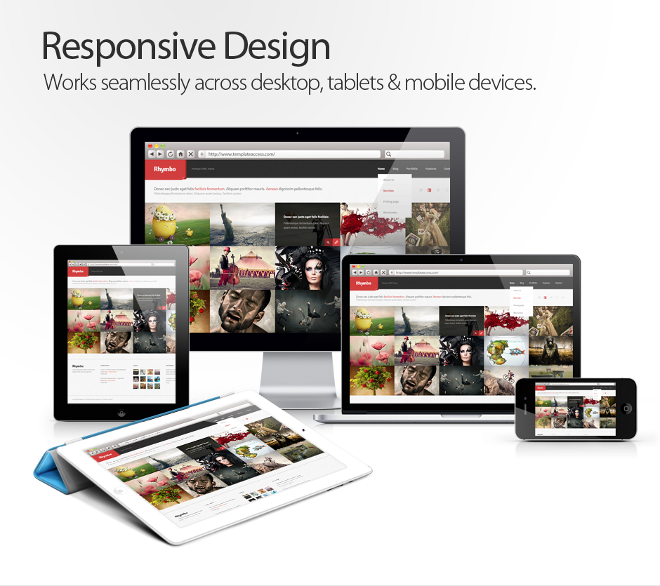 Responsive Design - Works across Desktops, Tablets & Mobile Devices